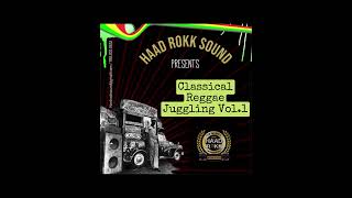 HAAD ROKK SOUND CALSSICAL REGGAE JUGGLING VOL, 1