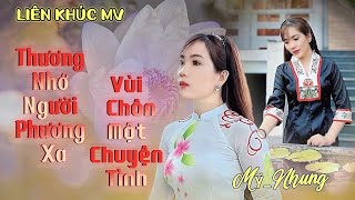 LK MV - THƯƠNG NHỚ NGƯỜI PHƯƠNG XA - VÙI CHÔN MỘT CHUYỆN TÌNH - Mỹ Nhung