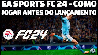 🔴 COMO JOGAR EA ESPORTS FC 24 ANTES DO LANÇAMENTO / COMO JOGAR FIFA 24 ANTECIPADAMENTE