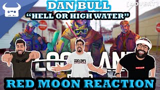 Dan Bull "Hell Or High Water" Red Moon Reaction