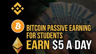 BITCOIN Passive Earning for Students -  Earn   $5 A DAY