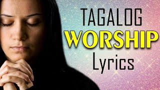 One Hours Non Stop Tagalog Worship Songs With Lyrics  ✝️ Best 100 Tagalog Worship Songs of All Time