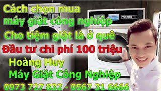 Tư vấn chọn mua máy giặt công nghiệp nhật bản giá rẻ cho mở tiệm giặt