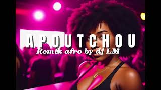 DJ LM 974 - APOUTCHOU RMX AFRO 🔥