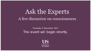 Ask the Experts: Discussion on consciousness