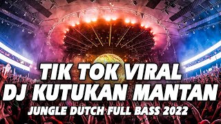 PARGOY TIK TOK !!  DJ KUTUKAN MANTAN JUNGLE DUTCH TERBARU FULL BASS 2022