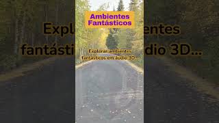 Ambientes Fantásticos #áudio3d #experiênciaauditiva #tecnologiadeáudio #imersivo #spatialaudio #stor