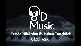 Feride Hilal Akın ft. Hakan Tunçbilek - Gizli Aşk (8D Versiyon)