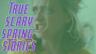 True Scary Springtime Horror Stories VOL.2!!