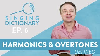 "Harmonics & Overtones Definition - What Are Harmonics?" - Singing Dictionary Ep. 6