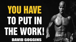 YOU HAVE TO PUT IN THE WORK! - David Goggins, Joe Rogan, Jocko - Powerful Motivational Speech 2021