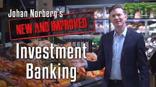 Investment Banking | Johan Norberg’s New and Improved