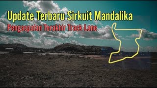 Update Terbaru Sirkuit Mandalika | Info Pengaspalan Terakhir