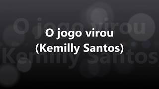 O jogo virou (Kemilly Santos)