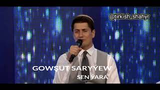 Gowshut Saryyew - SEN YARA 2015