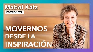 Movernos desde la inspiración | Entrevista a Mabel Katz