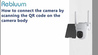 How to connect the 4G camera by scanning the QR code on the camera body