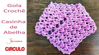 Gola Crochê Casinha de Abelha #crochet #crochê #croche