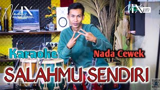 SALAHMU SENDIRI KARAOKE - NADA WANITA / CEWEK - DANGNDUT KOPLO - VIRAL TIKTOK -  NADA RENDAH -NADA9