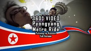 360 Video - Pyongyang Metro Ride - Puhung to Kaeson - Full Version