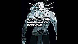 Fully adapted Mahoraga vs Everyone