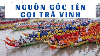 Nguồn gốc tên gọi Trà Vinh