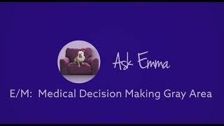 HCGTV: Medical Coding Tips - E/M Medical Decision Making Gray Area