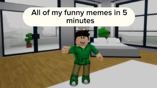 All of my Roblox Funny memes in 5 minutes!😂 - ROBLOX COMPILATION