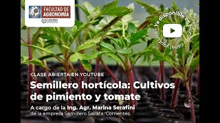 5 - “Semillero hortícola: Cultivos de pimiento y tomate” - Ing. Agr. María Serafini