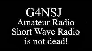 G4NSJ - Short Wave Radio is not dead. SWL listening HF bands shortwave