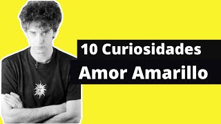 10 CURIOSIDADES de AMOR AMARILLO de GUSTAVO CERATI