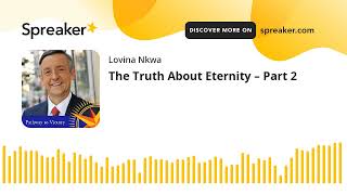 The Truth About Eternity – Part 2 (made with Spreaker)