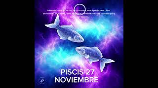 🌹 PISCIS 27 DE NOVIEMBRE #horoscopo #leydesignos #signoszodicales #astrologia