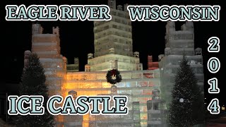 Visiting The Eagle River Wisconsin Ice Castle 2014 | Life Below Freezing | Vilas County Wisconsin