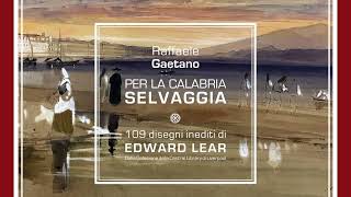 museo Gerhard Rohlfs - Per la Calabria selvaggi 109 disegni inediti di Edward Lear