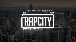 Muxy   Get It Done Ft  Dizzy Wright & Fortafy