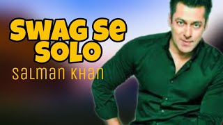 Swag Se Solo Lyrics | Salman khan , Sachet Tandon & Tanishk Bagchi