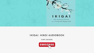 IKIGAI Audiobook in Hindi | Secret to a long and happy life | Sumi Sachan