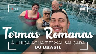 Termas Romanas, a única água termal salgada do Brasil #TermasRomanas