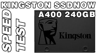 KINGSTON SSDNOW A400 240GB Speed Test