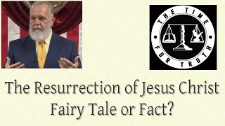 The Resurrection of Jesus Christ - Fairy Tale or Fact?