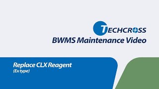 [MAINTENANCE] Replace CLX Reagent (Ex type)