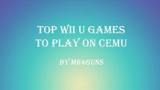 Cemu | Top Wii U games by MR4GUNS