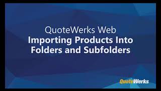 QuoteWerks Web: Importing Products into Folders