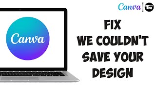 How to fix we couldn't save your design in Canva | Save Your File in Canva (2024)