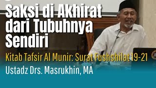 SAKSI DI AKHIRAT DARI TUBUHNYA SENDIRI - USTADZ MASRUKHIN, MA