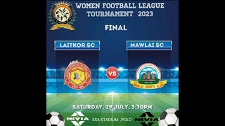 SSA'S WOMEN FOOTBALL LEAGUE 2023 | LAITKOR SC Vs MAWLAI SC | FINAL