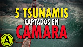 5 INCREIBLES TSUNAMIS CAPTADOS EN CAMARA