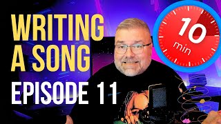 Writing a Song 10 Minutes at a Time Episode 11