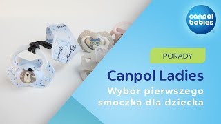 Porady Canpol Ladies - Wybór pierwszego smoczka dla dziecka 💙